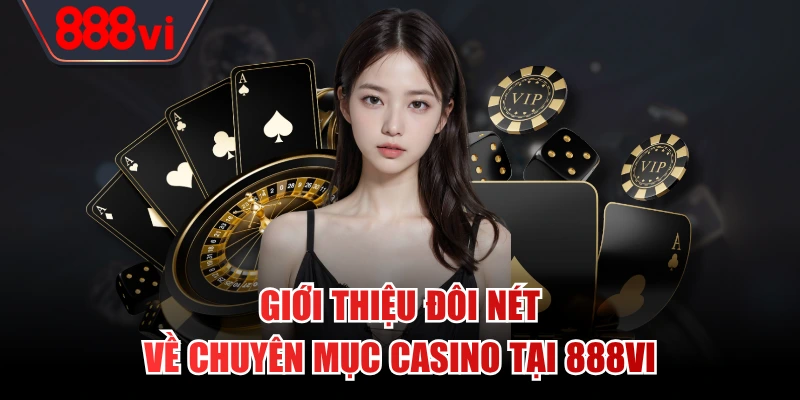 Giới thiệu chung về lĩnh vực cá cược cùng casino 888VI