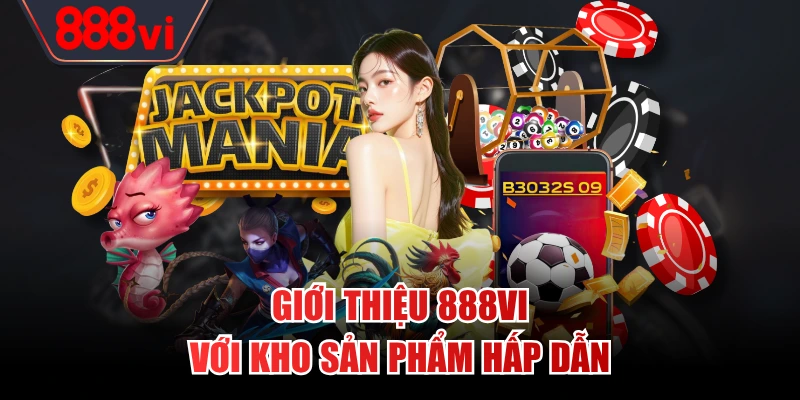 Giới thiệu 888VI với kho sản phẩm hấp dẫn