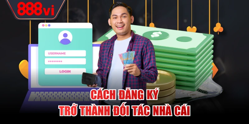 Cách đăng ký trở thành đối tác nhà cái