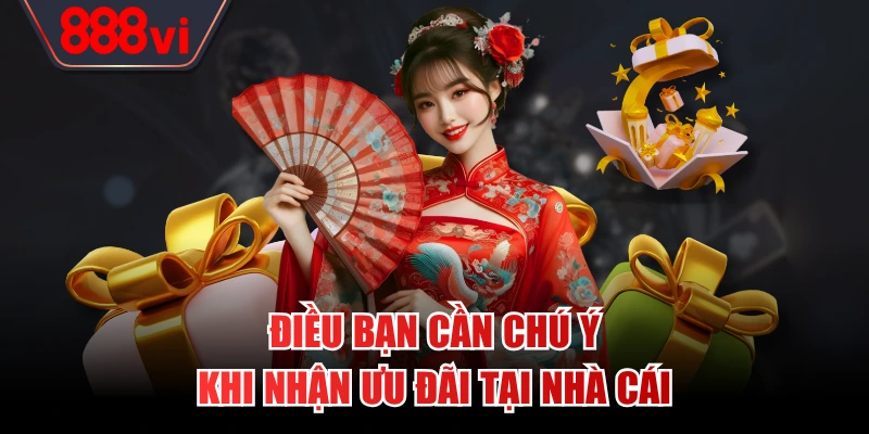 Điều bạn cần chú ý khi nhận ưu đãi tại nhà cái