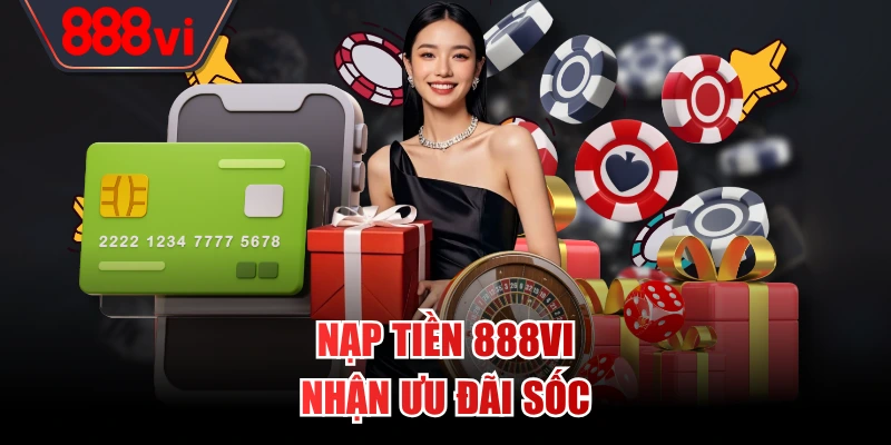 Nạp tiền 888vi nhận ưu đãi sốc