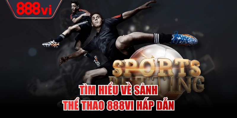 Sảnh game đem đến hội viên nhiều bộ môn hot hit